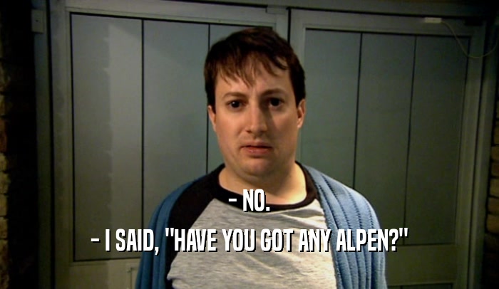 - NO. - I SAID, 