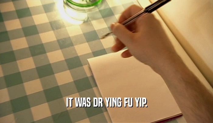IT WAS DR YING FU YIP.  