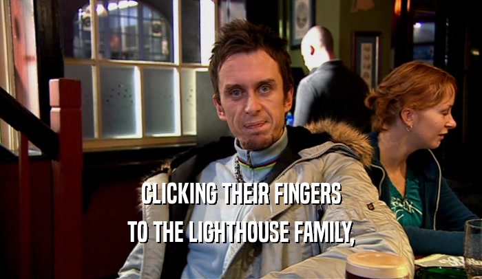 CLICKING THEIR FINGERS TO THE LIGHTHOUSE FAMILY, 