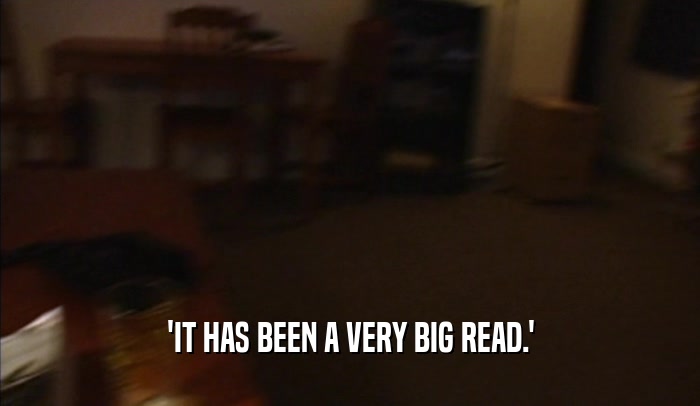 'IT HAS BEEN A VERY BIG READ.'  