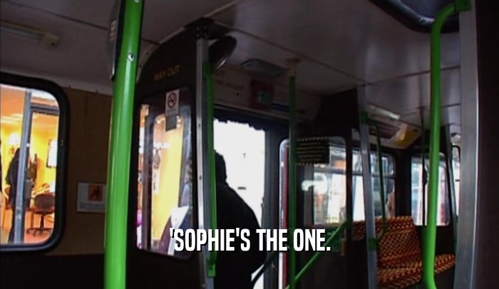 'SOPHIE'S THE ONE.
  