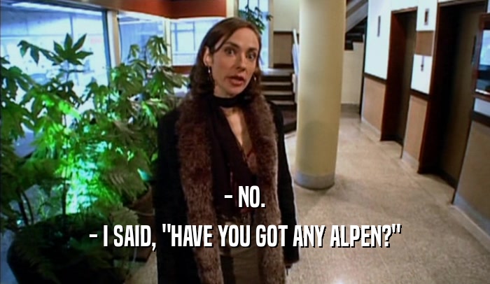 - NO. - I SAID, 