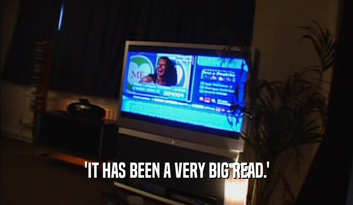'IT HAS BEEN A VERY BIG READ.'  