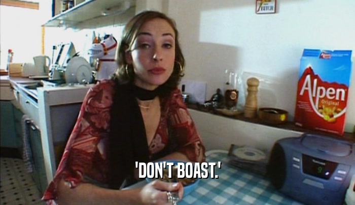 'DON'T BOAST.'  