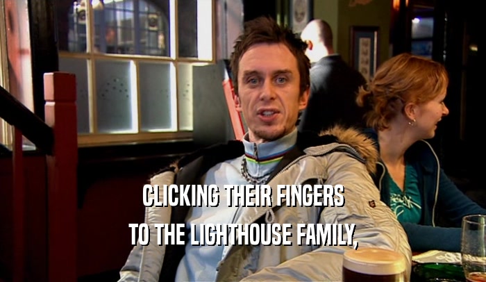 CLICKING THEIR FINGERS TO THE LIGHTHOUSE FAMILY, 