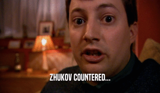 ZHUKOV COUNTERED...  