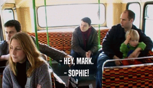 - HEY, MARK. - SOPHIE! 