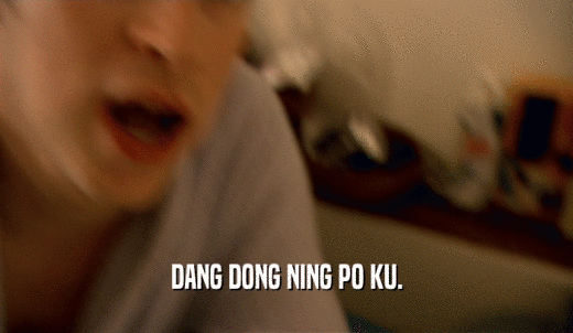 DANG DONG NING PO KU.  