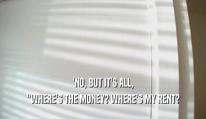 'NO, BUT IT'S ALL, 