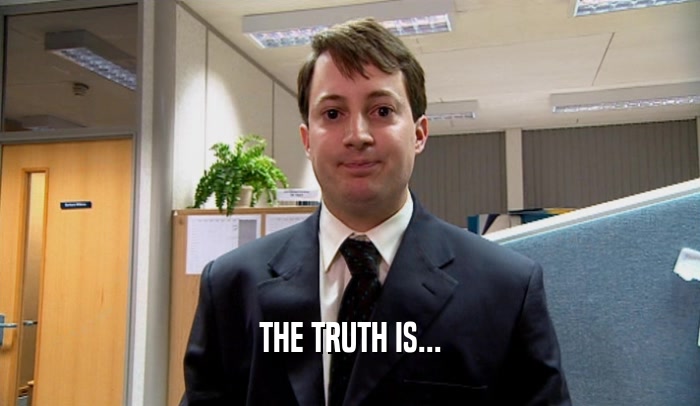 THE TRUTH IS...  