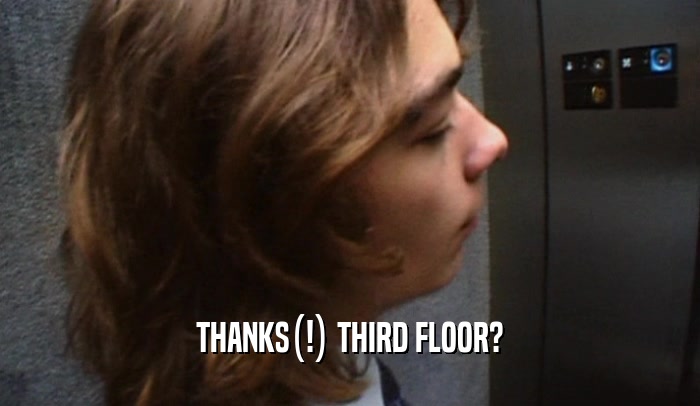 THANKS(!) THIRD FLOOR?  