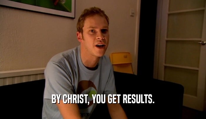 BY CHRIST, YOU GET RESULTS.
  