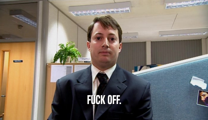 FUCK OFF.  
