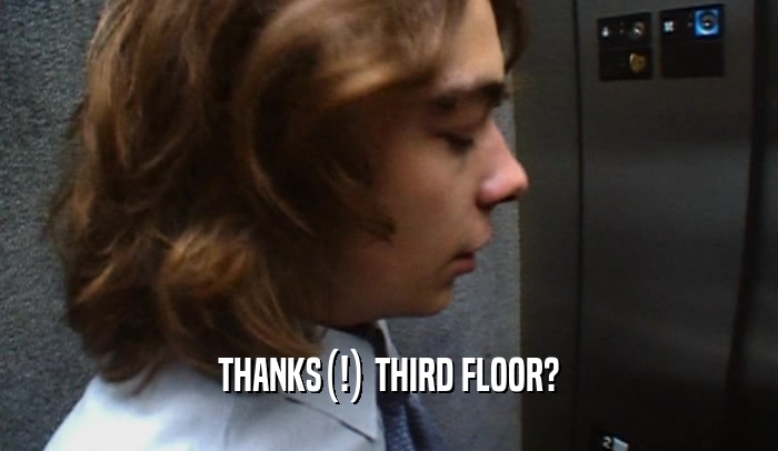 THANKS(!) THIRD FLOOR?  
