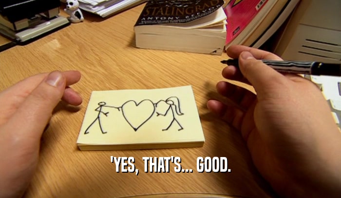 'YES, THAT'S... GOOD.  