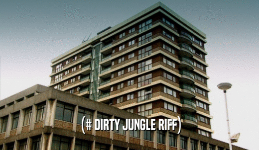 (# DIRTY JUNGLE RIFF)  