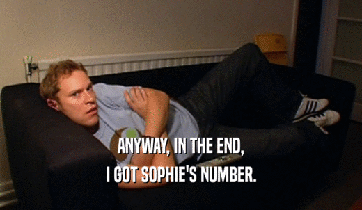 ANYWAY, IN THE END, I GOT SOPHIE'S NUMBER. 