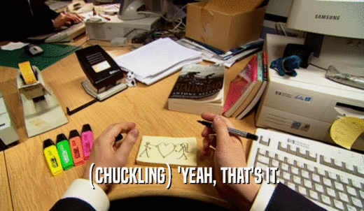 (CHUCKLING) 'YEAH, THAT'S IT.  
