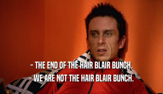 - THE END OF THE HAIR BLAIR BUNCH. - WE ARE NOT THE HAIR BLAIR BUNCH. 