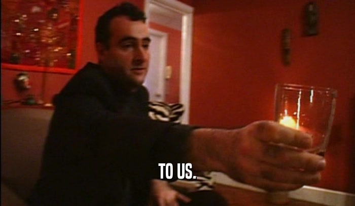 TO US.  