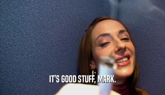 IT'S GOOD STUFF, MARK.  