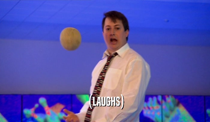 (LAUGHS)  