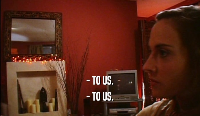 - TO US. - TO US. 