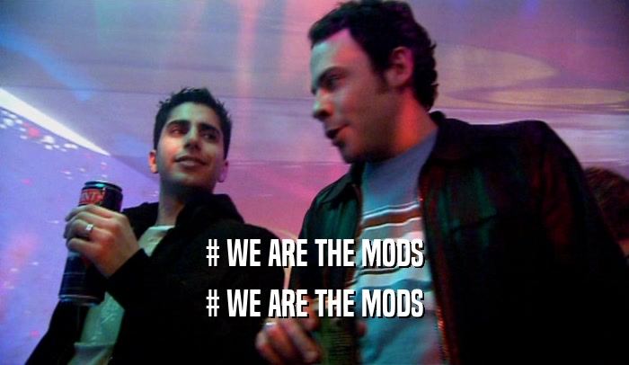 # WE ARE THE MODS
 # WE ARE THE MODS
 