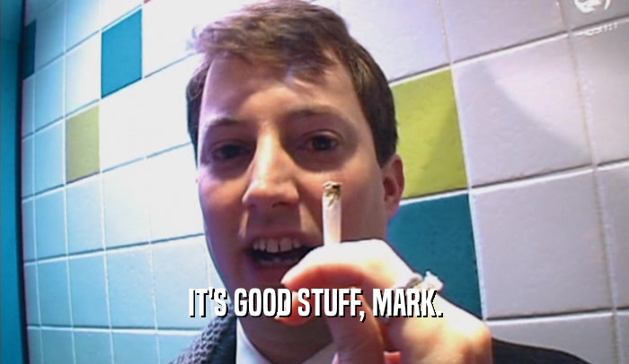 IT'S GOOD STUFF, MARK.  