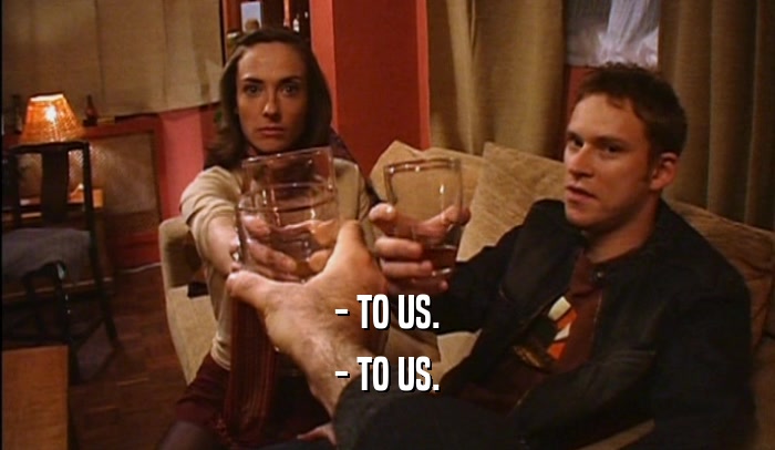 - TO US. - TO US. 