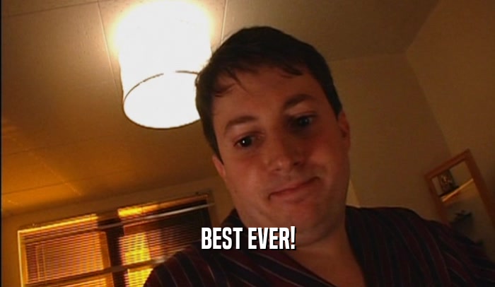 BEST EVER!  