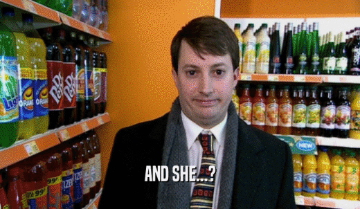 AND SHE...?  