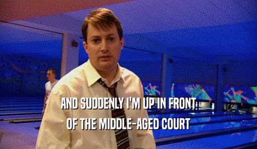 AND SUDDENLY I'M UP IN FRONT OF THE MIDDLE-AGED COURT 