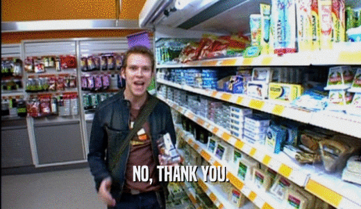 NO, THANK YOU.  