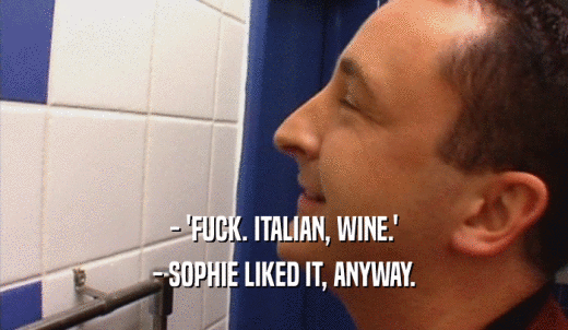 - 'FUCK. ITALIAN, WINE.' - SOPHIE LIKED IT, ANYWAY. 
