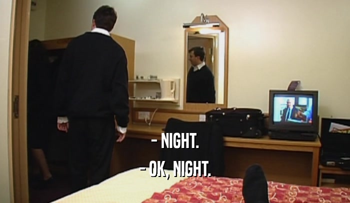 - NIGHT. - OK, NIGHT. 