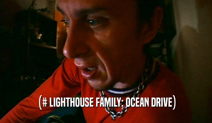 (# LIGHTHOUSE FAMILY: OCEAN DRIVE)  