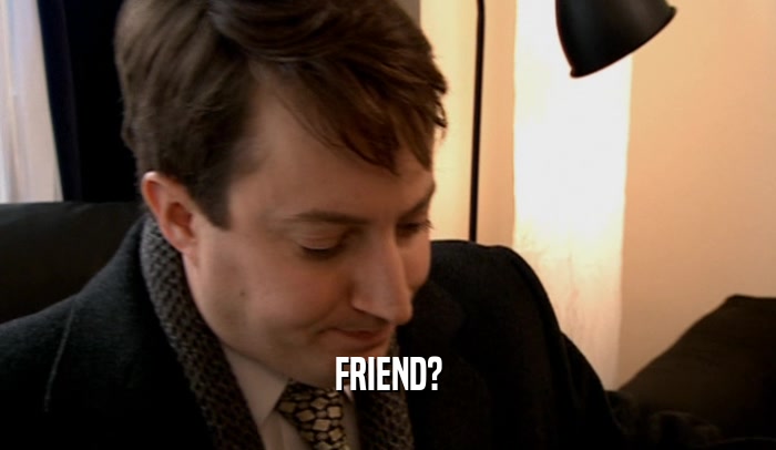 FRIEND?  