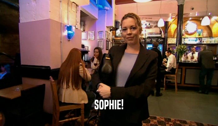 SOPHIE!  