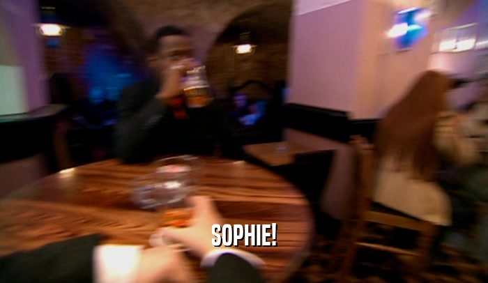 SOPHIE!  
