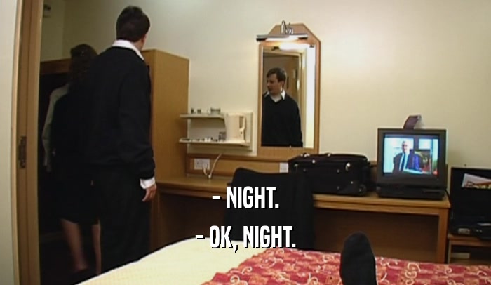 - NIGHT. - OK, NIGHT. 