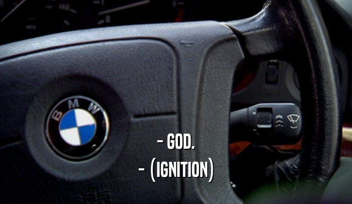 - GOD. - (IGNITION) 