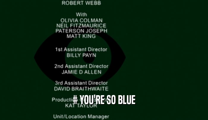 # YOU'RE SO BLUE  