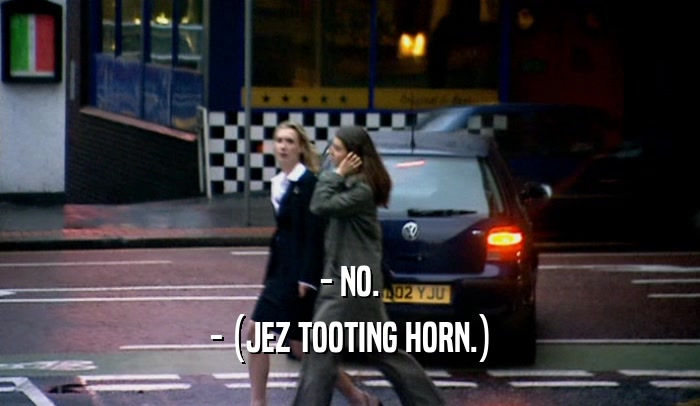 - NO. - (JEZ TOOTING HORN.) 