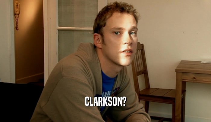 CLARKSON?  