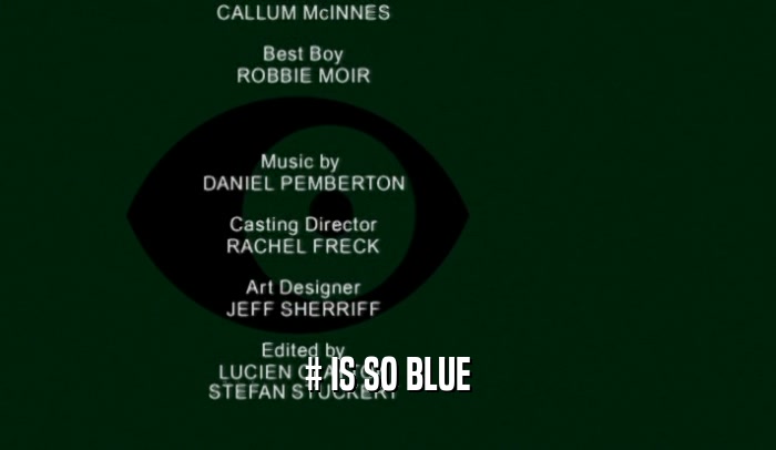 # IS SO BLUE  