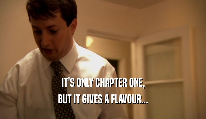 IT'S ONLY CHAPTER ONE, BUT IT GIVES A FLAVOUR... 