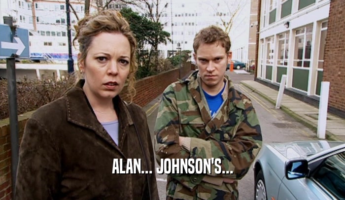 ALAN... JOHNSON'S...  