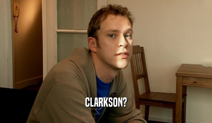 CLARKSON?  