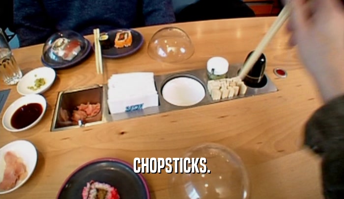 CHOPSTICKS.  